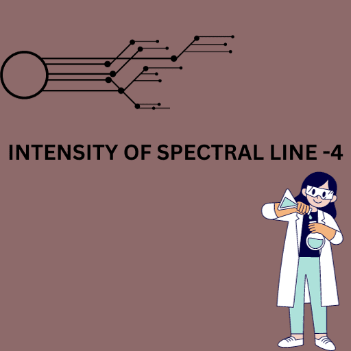 INTENSITY OF SPECTRAL LINE -4